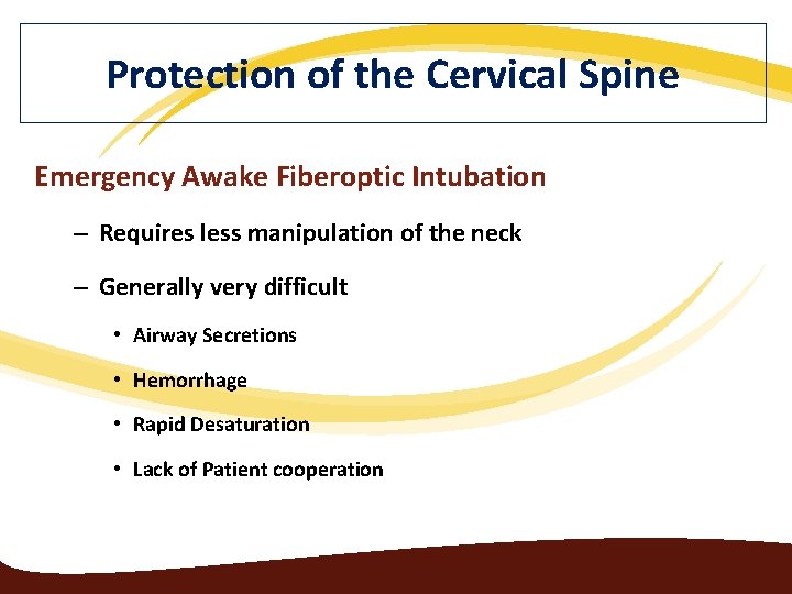 Protection of the Cervical Spine Emergency Awake Fiberoptic Intubation – Requires less manipulation of