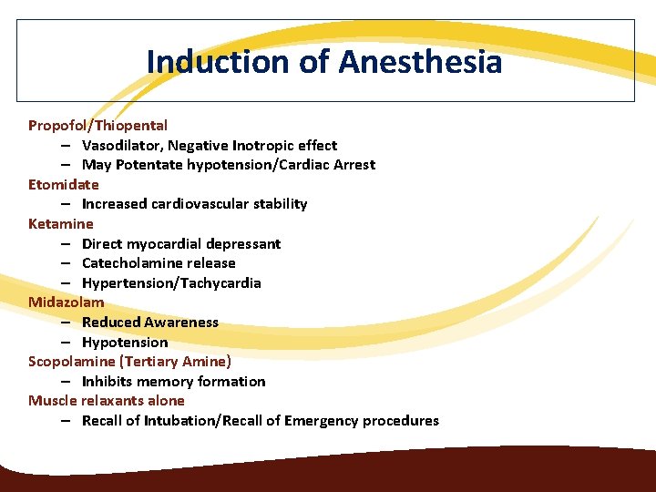 Induction of Anesthesia Propofol/Thiopental – Vasodilator, Negative Inotropic effect – May Potentate hypotension/Cardiac Arrest