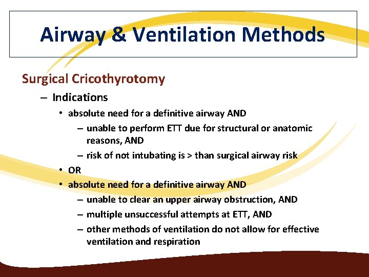 Airway & Ventilation Methods Surgical Cricothyrotomy – Indications • absolute need for a definitive
