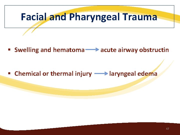 Facial and Pharyngeal Trauma § Swelling and hematoma § Chemical or thermal injury acute