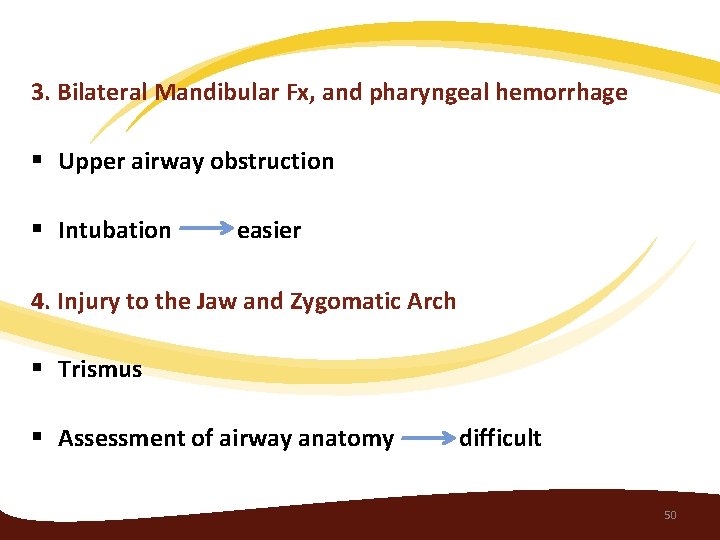 3. Bilateral Mandibular Fx, and pharyngeal hemorrhage § Upper airway obstruction § Intubation easier
