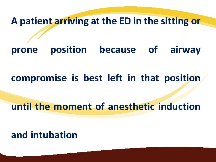 A patient arriving at the ED in the sitting or prone position because of