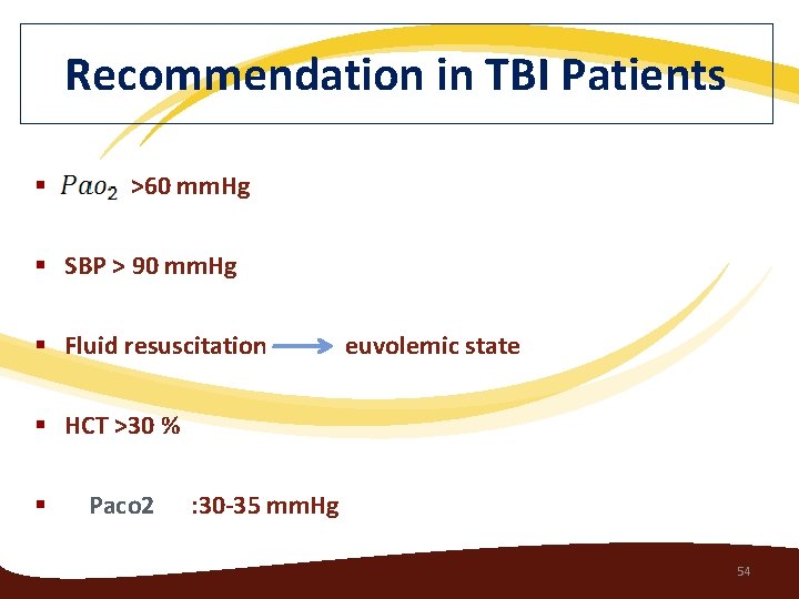 Recommendation in TBI Patients § >60 mm. Hg § SBP > 90 mm. Hg