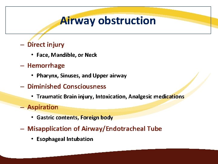 Airway obstruction – Direct injury • Face, Mandible, or Neck – Hemorrhage • Pharynx,