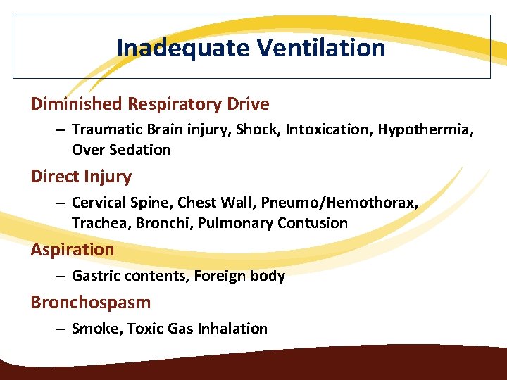 Inadequate Ventilation Diminished Respiratory Drive – Traumatic Brain injury, Shock, Intoxication, Hypothermia, Over Sedation