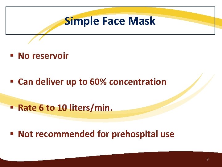 Simple Face Mask § No reservoir § Can deliver up to 60% concentration §