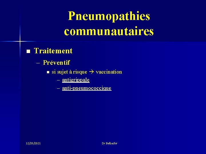 Pneumopathies communautaires n Traitement – Préventif n 12/20/2021 si sujet à risque vaccination –