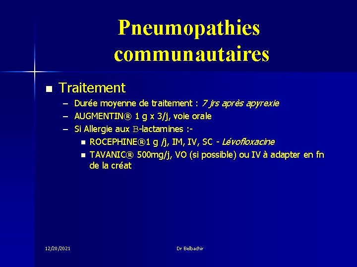 Pneumopathies communautaires n Traitement – – – 12/20/2021 Durée moyenne de traitement : 7