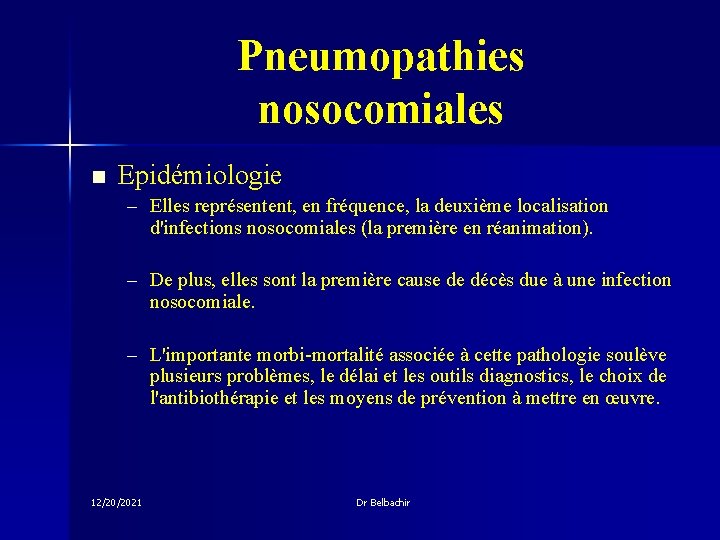 Pneumopathies nosocomiales n Epidémiologie – Elles représentent, en fréquence, la deuxième localisation d'infections nosocomiales