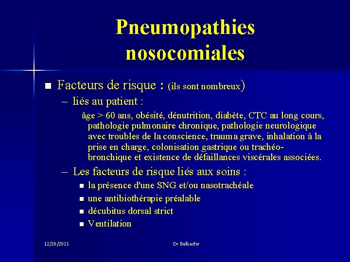 Pneumopathies nosocomiales n Facteurs de risque : (ils sont nombreux) – liés au patient