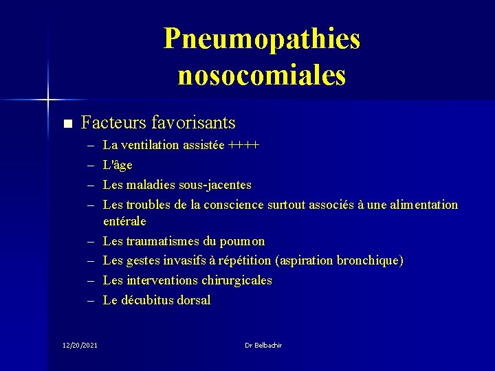 Pneumopathies nosocomiales n Facteurs favorisants – – – – 12/20/2021 La ventilation assistée ++++