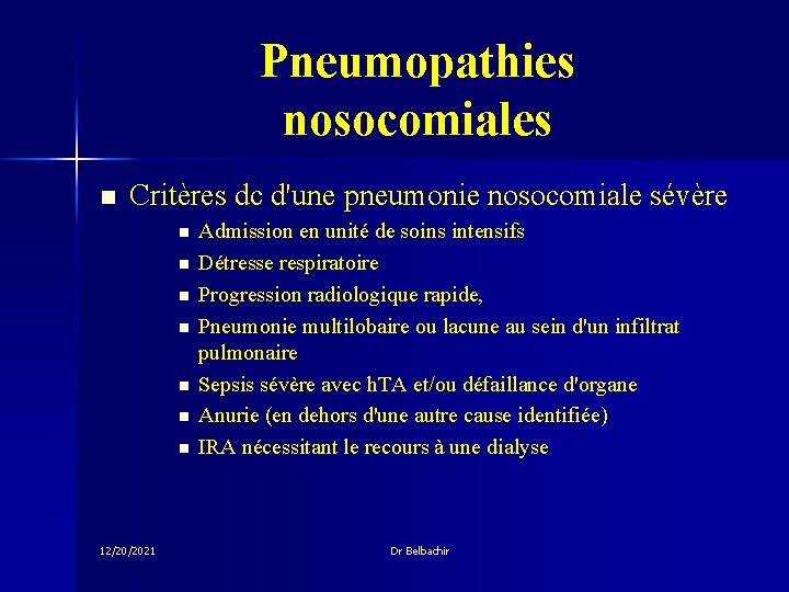 Pneumopathies nosocomiales n Critères dc d'une pneumonie nosocomiale sévère n n n n 12/20/2021