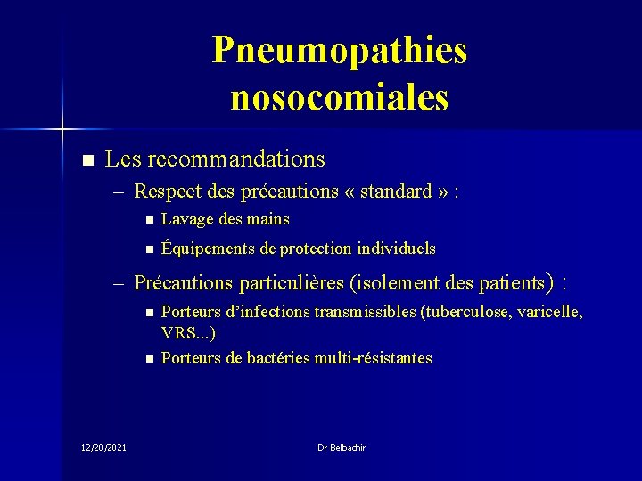 Pneumopathies nosocomiales n Les recommandations – Respect des précautions « standard » : n