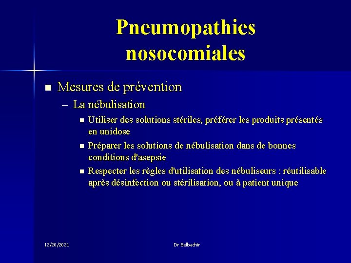 Pneumopathies nosocomiales n Mesures de prévention – La nébulisation n 12/20/2021 Utiliser des solutions