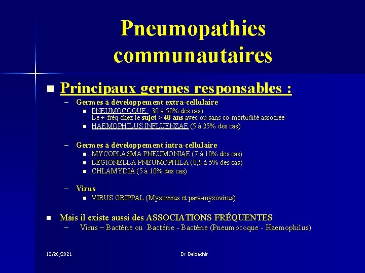 Pneumopathies communautaires n Principaux germes responsables : – Germes à développement extra-cellulaire n n