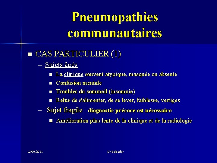 Pneumopathies communautaires n CAS PARTICULIER (1) – Sujets âgés n n La clinique souvent