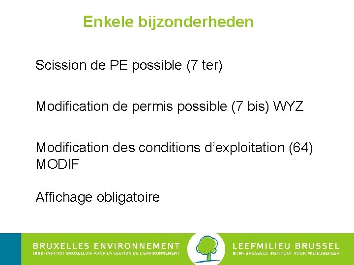 Enkele bijzonderheden Scission de PE possible (7 ter) Modification de permis possible (7 bis)