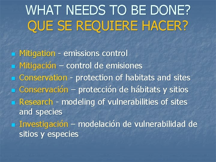 WHAT NEEDS TO BE DONE? QUE SE REQUIERE HACER? n n n Mitigation -