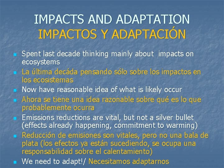 IMPACTS AND ADAPTATION IMPACTOS Y ADAPTACIÓN n n n n Spent last decade thinking