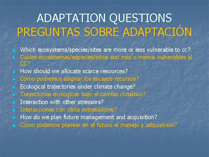 ADAPTATION QUESTIONS PREGUNTAS SOBRE ADAPTACIÓN n n n n n Which ecosystems/species/sites are more