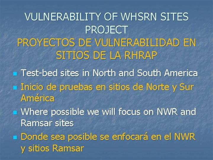 VULNERABILITY OF WHSRN SITES PROJECT PROYECTOS DE VULNERABILIDAD EN SITIOS DE LA RHRAP n