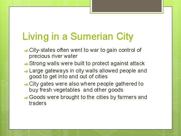 Living in a Sumerian City-states often went to war to gain control of precious