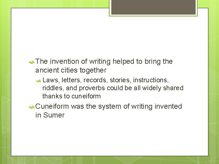  The invention of writing helped to bring the ancient cities together Laws, letters,