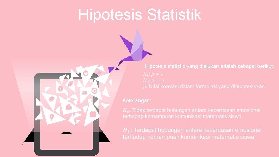 Hipotesis Statistik Hipotesis statistic yang diajukan adalah sebagai berikut: 1 Keterangan: 2 3 4