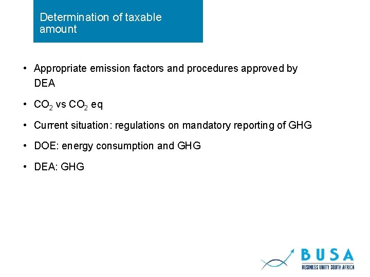 Determination of taxable amount • Appropriate emission factors and procedures approved by DEA •