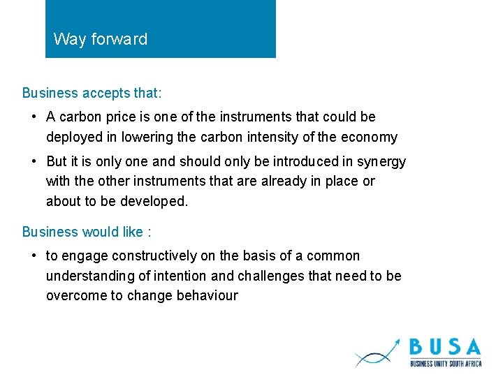 Way forward Business accepts that: • A carbon price is one of the instruments