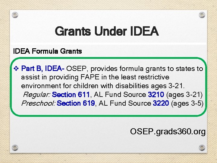 Grants Under IDEA Formula Grants v Part B, IDEA- OSEP, provides formula grants to