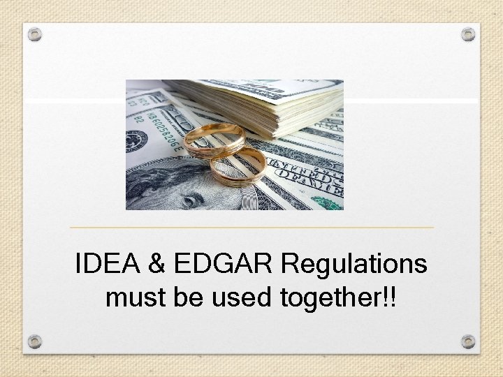 IDEA & EDGAR Regulations must be used together!! 