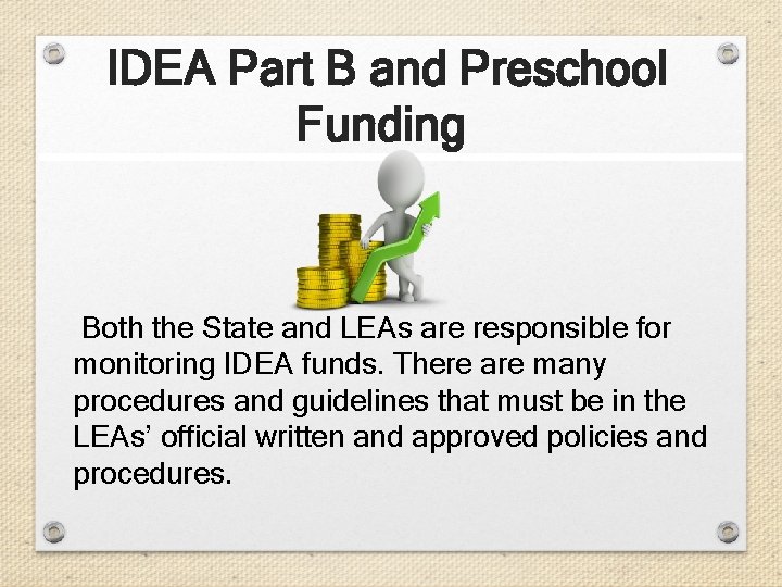 IDEA Part B and Preschool Funding Both the State and LEAs are responsible for