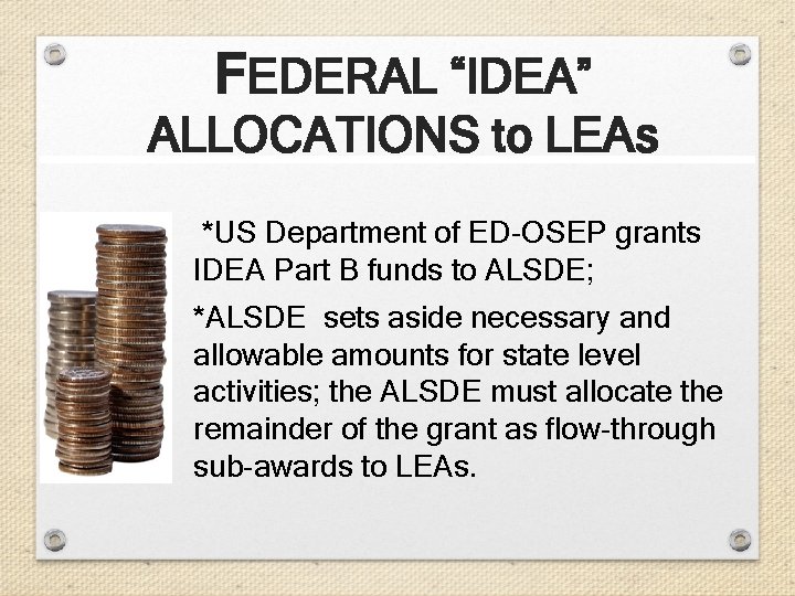 FEDERAL “IDEA” ALLOCATIONS to LEAs *US Department of ED-OSEP grants IDEA Part B funds