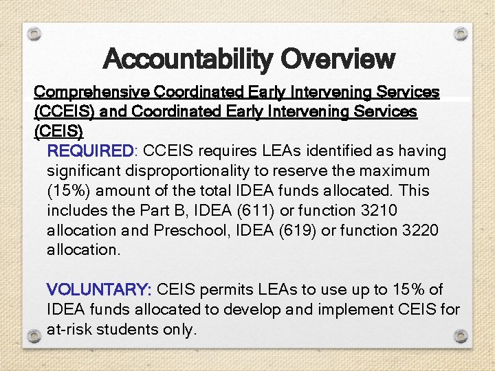 Accountability Overview Comprehensive Coordinated Early Intervening Services (CCEIS) and Coordinated Early Intervening Services (CEIS)