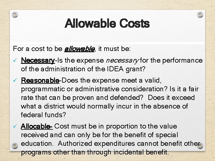 Allowable Costs For a cost to be allowable, it must be: ü Necessary-Is the