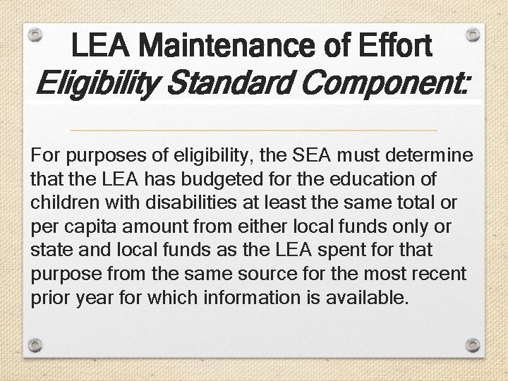 LEA Maintenance of Effort Eligibility Standard Component: For purposes of eligibility, the SEA must