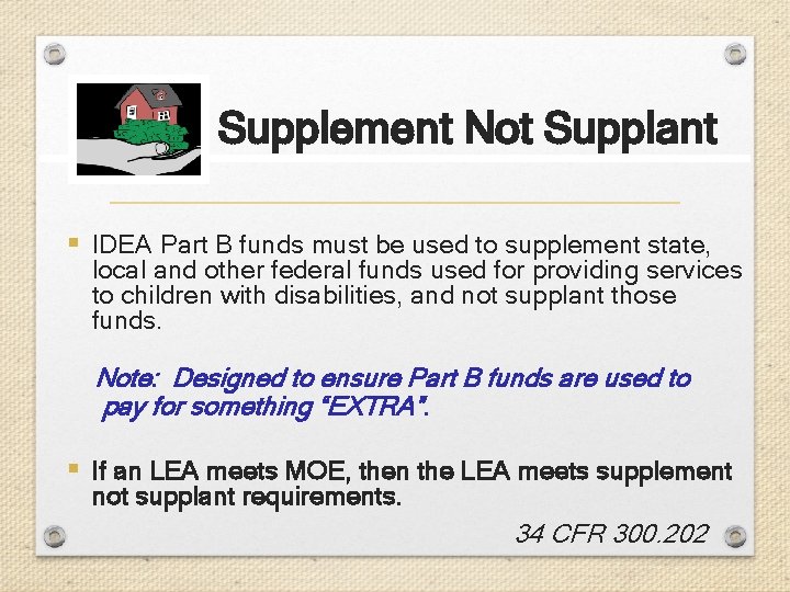 Supplement Not Supplant § IDEA Part B funds must be used to supplement state,