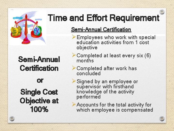 Time and Effort Requirement Semi-Annual Certification or Single Cost Objective at 100% Semi-Annual Certification