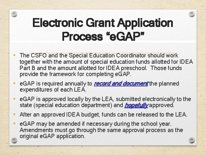 Electronic Grant Application Process “e. GAP” • The CSFO and the Special Education Coordinator