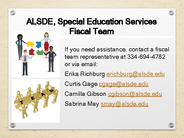 ALSDE, Special Education Services Fiscal Team If you need assistance, contact a fiscal team