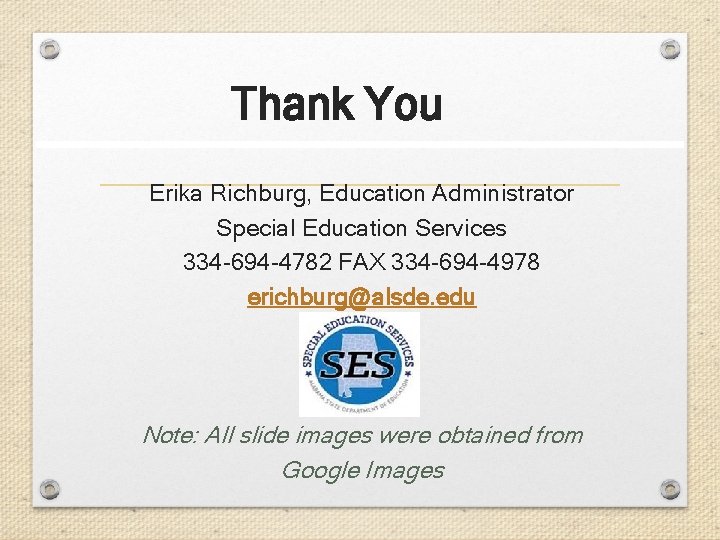 Thank You Erika Richburg, Education Administrator Special Education Services 334 -694 -4782 FAX 334