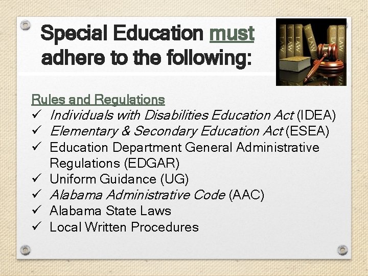 Special Education must adhere to the following: Rules and Regulations ü Individuals with Disabilities