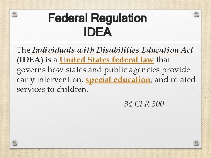 Federal Regulation IDEA The Individuals with Disabilities Education Act (IDEA) is a United States