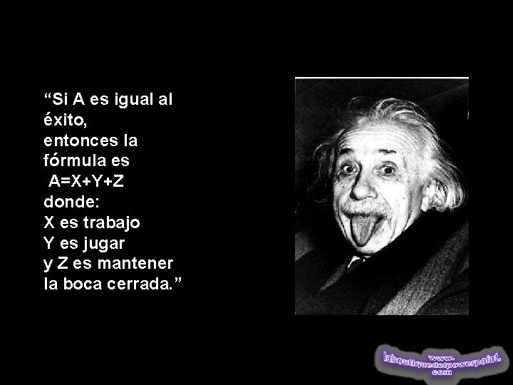 “Si A es igual al éxito, entonces la fórmula es A=X+Y+Z donde: X es