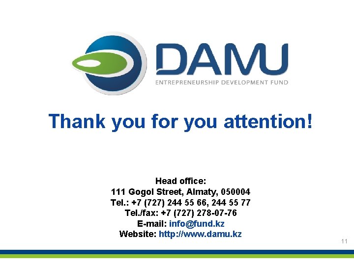 Thank you for you attention! Head office: 111 Gogol Street, Almaty, 050004 Tel. :