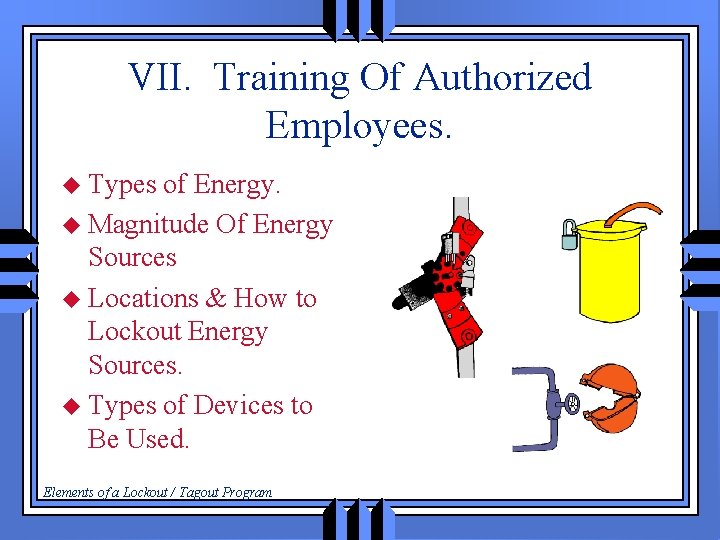 VII. Training Of Authorized Employees. u Types of Energy. u Magnitude Of Energy Sources