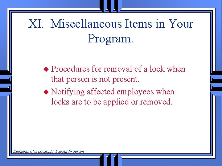 XI. Miscellaneous Items in Your Program. u Procedures for removal of a lock when