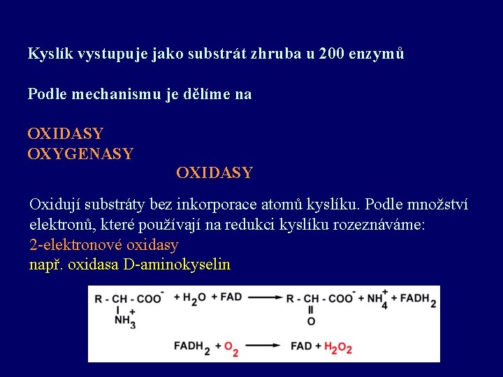 Kyslík vystupuje jako substrát zhruba u 200 enzymů Podle mechanismu je dělíme na OXIDASY