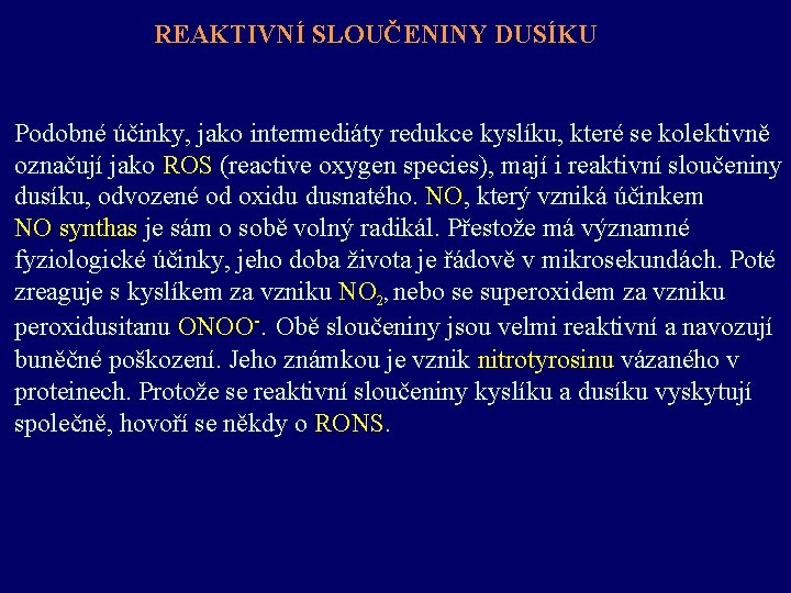 REAKTIVNÍ SLOUČENINY DUSÍKU Podobné účinky, jako intermediáty redukce kyslíku, které se kolektivně označují jako